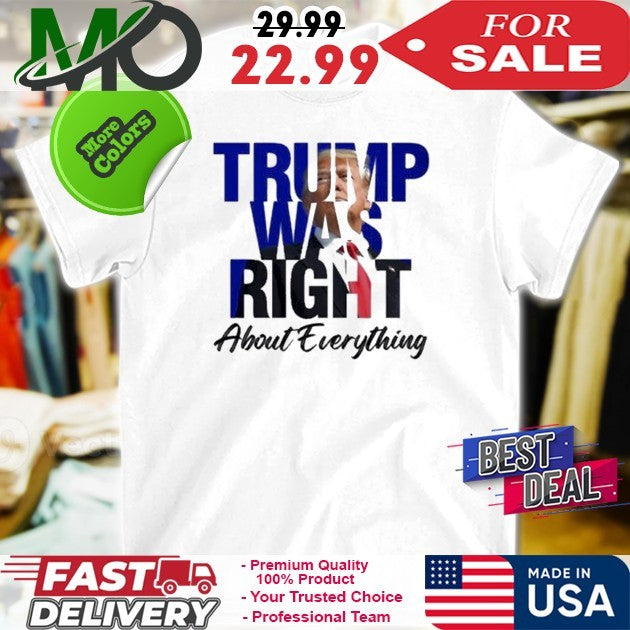 Donald Trump Was Right About Everything - Adult & Kids T-Shirts, Sweatshirts & Hoodies apparel design preview 1