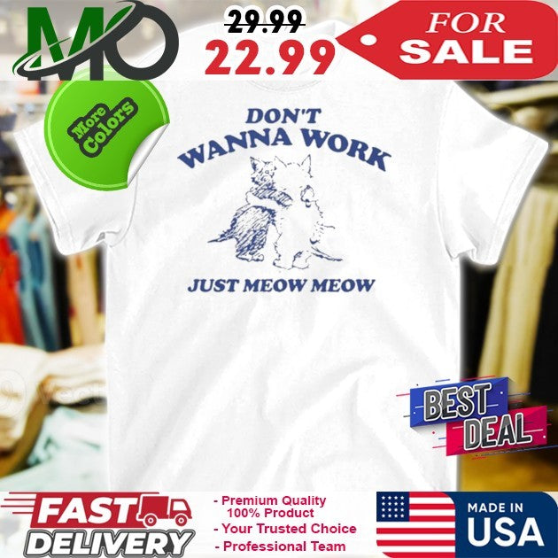Don't Wanna Work Just Meow - Adult & Kids T-Shirts, Sweatshirts & Hoodies apparel design preview 1