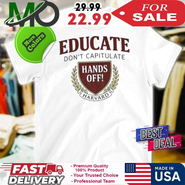 Educate Don't Capitulate Hands Off Harvard Anti Trump - Adult & Kids T-Shirts, Sweatshirts & Hoodies apparel design preview 1