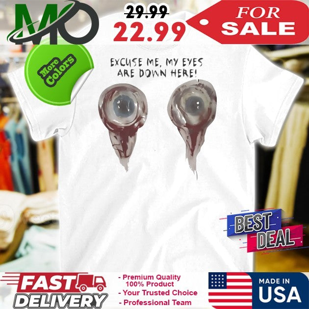 Excuse Me My Eyes Are Down Here Funny Novelty Graphic - Adult & Kids T-Shirts, Sweatshirts & Hoodies apparel design preview 1