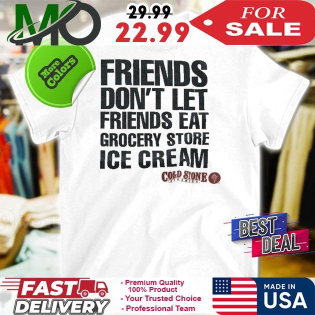 Friends Don't Let Eat Grocery Store Ice Cream - Adult & Kids T-Shirts, Sweatshirts & Hoodies apparel design preview 1