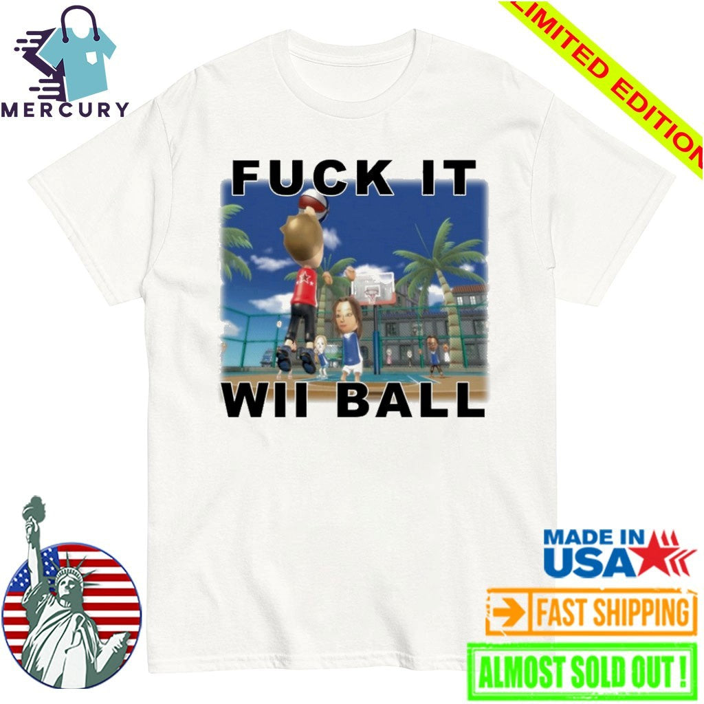 Fuck It WII Ball Basketball - Adult & Kids T-Shirts, Sweatshirts & Hoodies apparel design preview 1