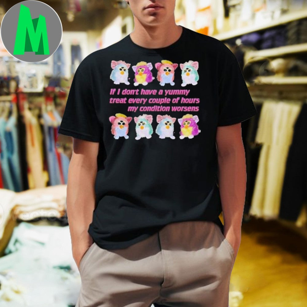Furby Yummy Treat My Condition Worsens Funny Graphic - Adult & Kids T-Shirts, Sweatshirts & Hoodies apparel design preview 1