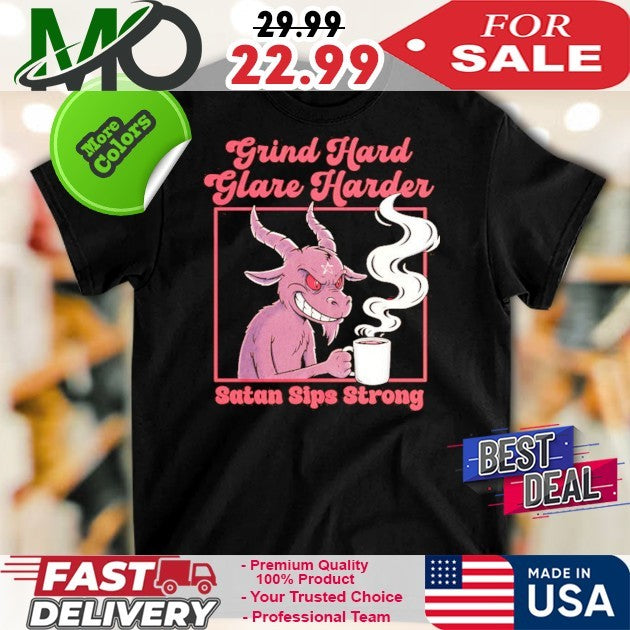 Grind Hard Glare Harder Satan Sips Strong - Adult & Kids T-Shirts, Sweatshirts & Hoodies apparel design preview 1