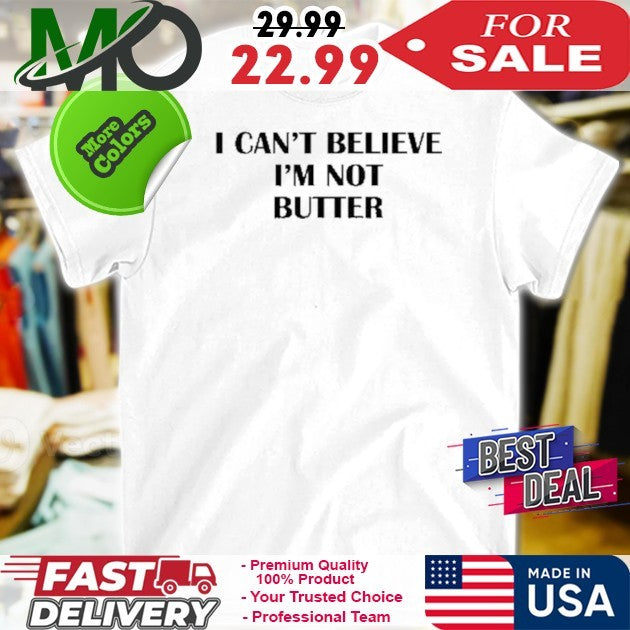 I Can't Believe I'm Not Butter - Adult & Kids T-Shirts, Sweatshirts & Hoodies apparel design preview 1