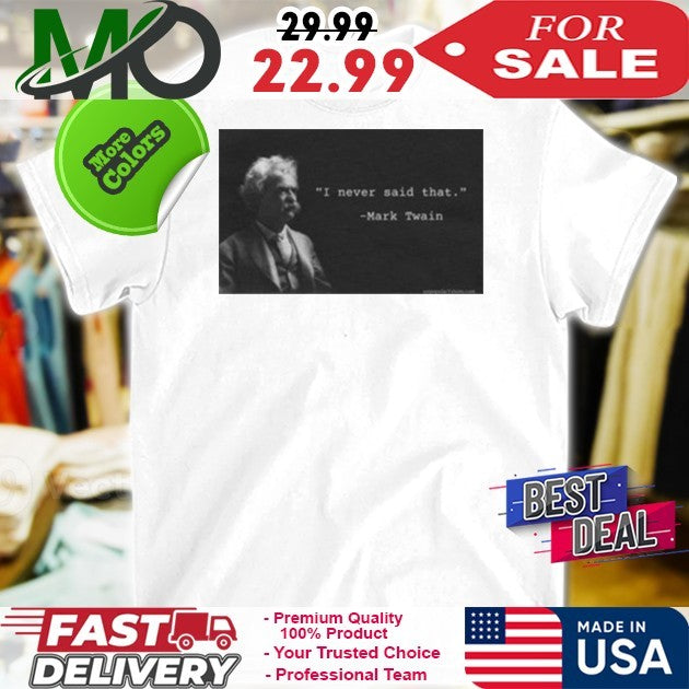 I Never Said That Mark Twain - Adult & Kids T-Shirts, Sweatshirts & Hoodies apparel design preview 1