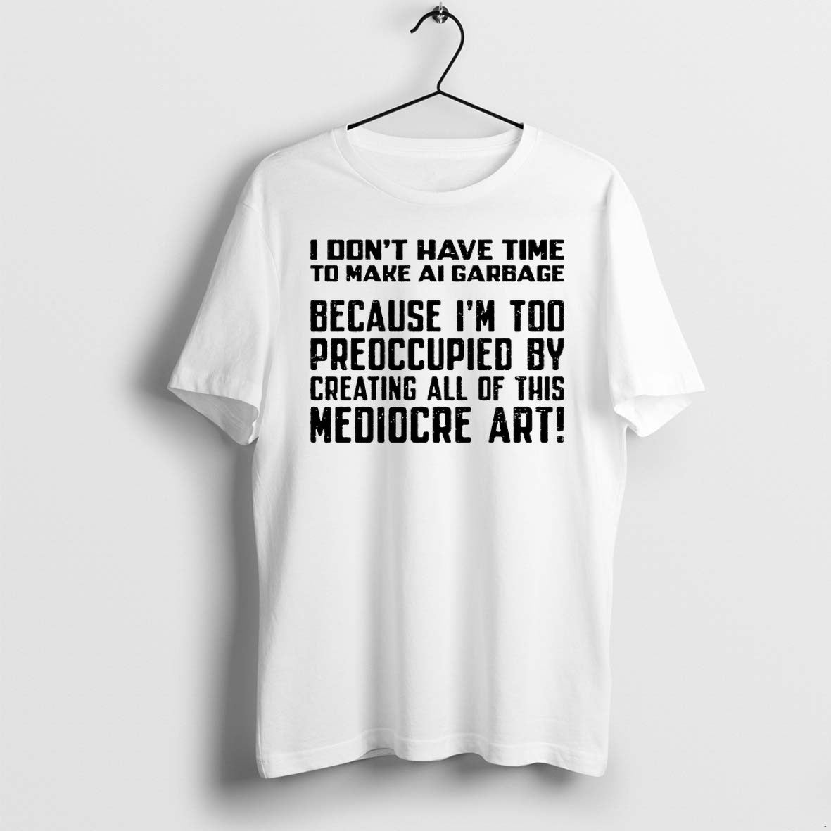Official I Dont Have Time To Make Ai Garbage Becayse - Adult & Kids T-Shirts, Sweatshirts & Hoodies apparel design preview 1