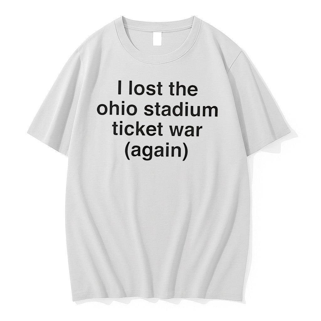 Official I Lost The Ohio Stadium Ticket War Again Jpg - Adult & Kids T-Shirts, Sweatshirts & Hoodies apparel design preview 1