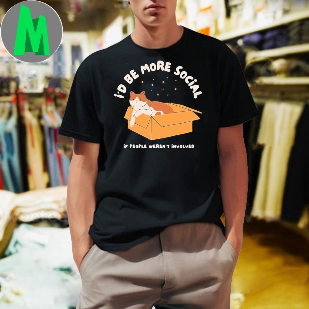 I'd Be More Social If People Weren't Involved Funny - Adult & Kids T-Shirts, Sweatshirts & Hoodies apparel design preview 1