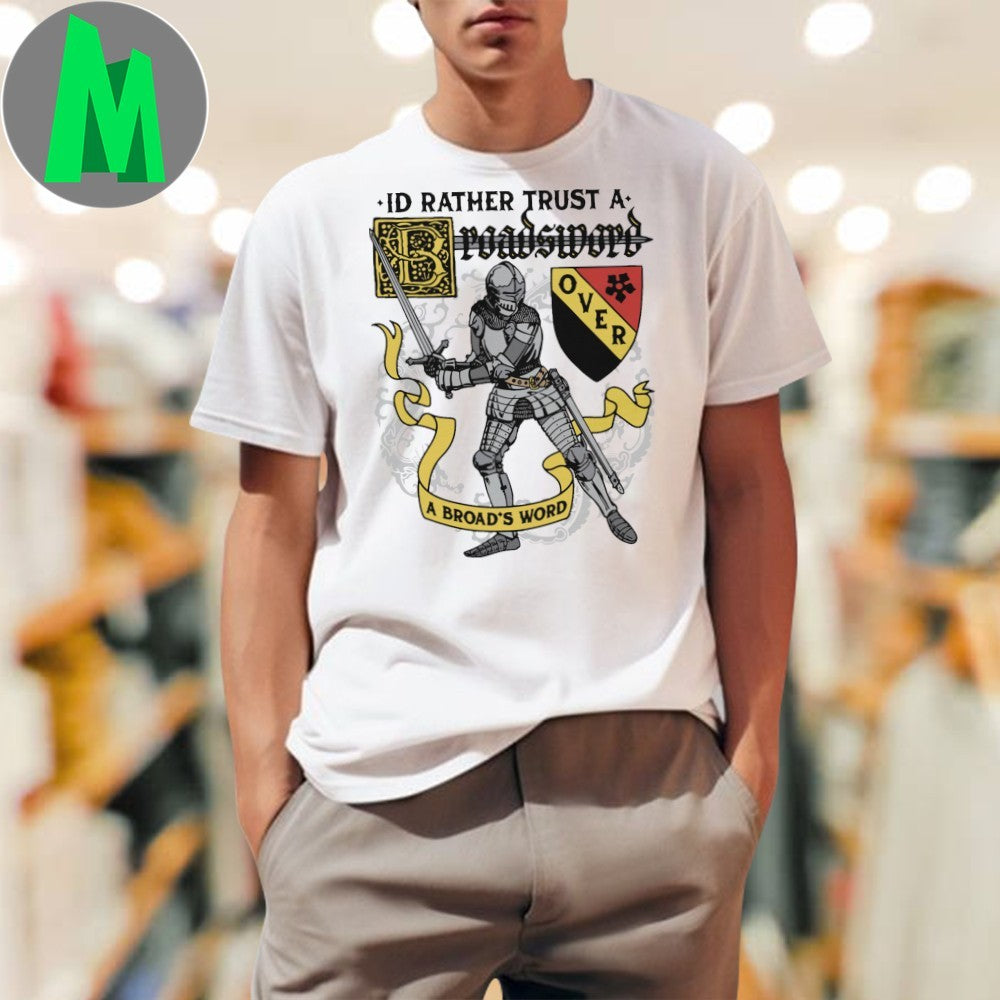 I'd Rather Trust A Broadsword Than AN Medieval Knight - Adult & Kids T-Shirts, Sweatshirts & Hoodies apparel design preview 1
