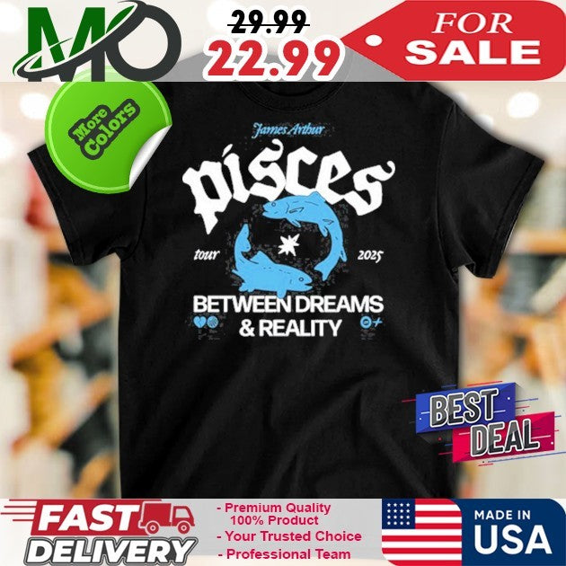 James Arthur Pisces Between Dreams Reality Tour 2025 - Adult & Kids T-Shirts, Sweatshirts & Hoodies apparel design preview 1