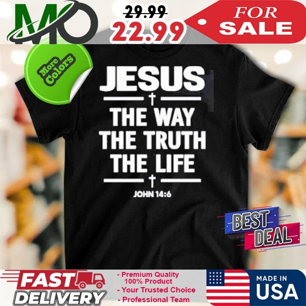 Jesus The Way Truth Life John 14 6 Christian Faith - Adult & Kids T-Shirts, Sweatshirts & Hoodies apparel design preview 1