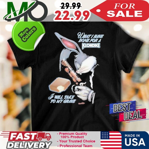 Killer Rabbit What I Have Done For A Klondike Graphic - Adult & Kids T-Shirts, Sweatshirts & Hoodies apparel design preview 1