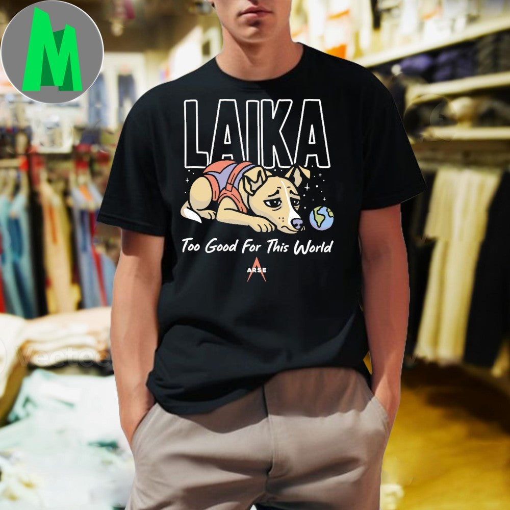 Laika Space Dog Too Good For This World Graphic - Adult & Kids T-Shirts, Sweatshirts & Hoodies apparel design preview 1