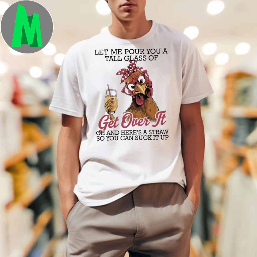 Let Me Pour You A Tall Glass Of Get Over It Funny - Adult & Kids T-Shirts, Sweatshirts & Hoodies apparel design preview 1