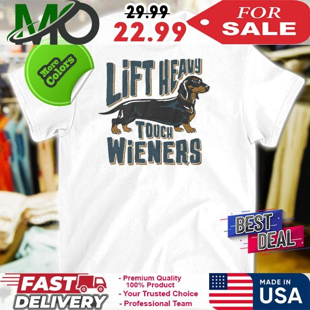 Lift Heavy Touch Wieners - Adult & Kids T-Shirts, Sweatshirts & Hoodies apparel design preview 1