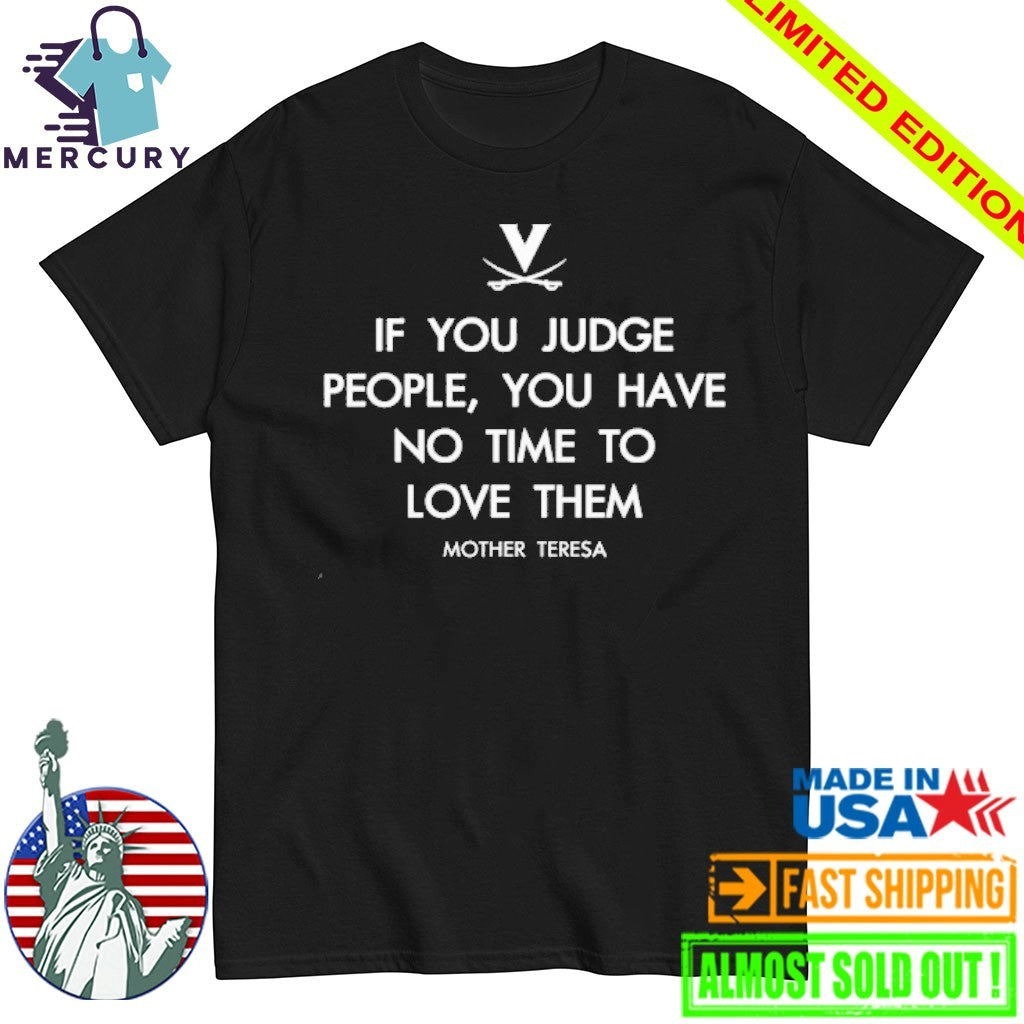Mother Teresa Virginia Cavaliers If You Judge People - Adult & Kids T-Shirts, Sweatshirts & Hoodies apparel design preview 1