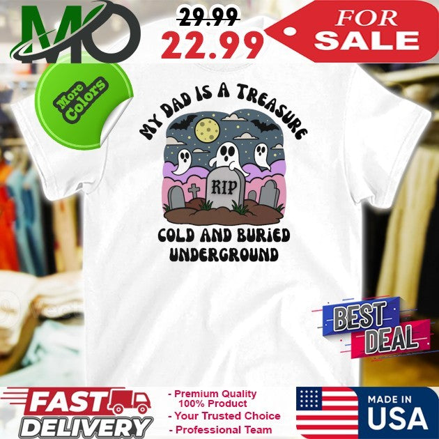 My Dad Is A Treasure Rip Cold And Buried Underground - Adult & Kids T-Shirts, Sweatshirts & Hoodies apparel design preview 1