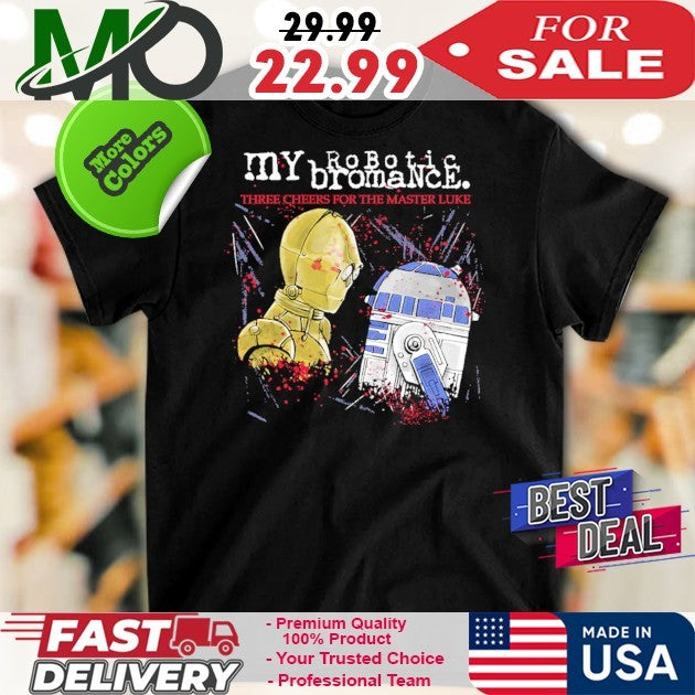 My Robotic Bromance Three Cheers For The Master Luke - Adult & Kids T-Shirts, Sweatshirts & Hoodies apparel design preview 1