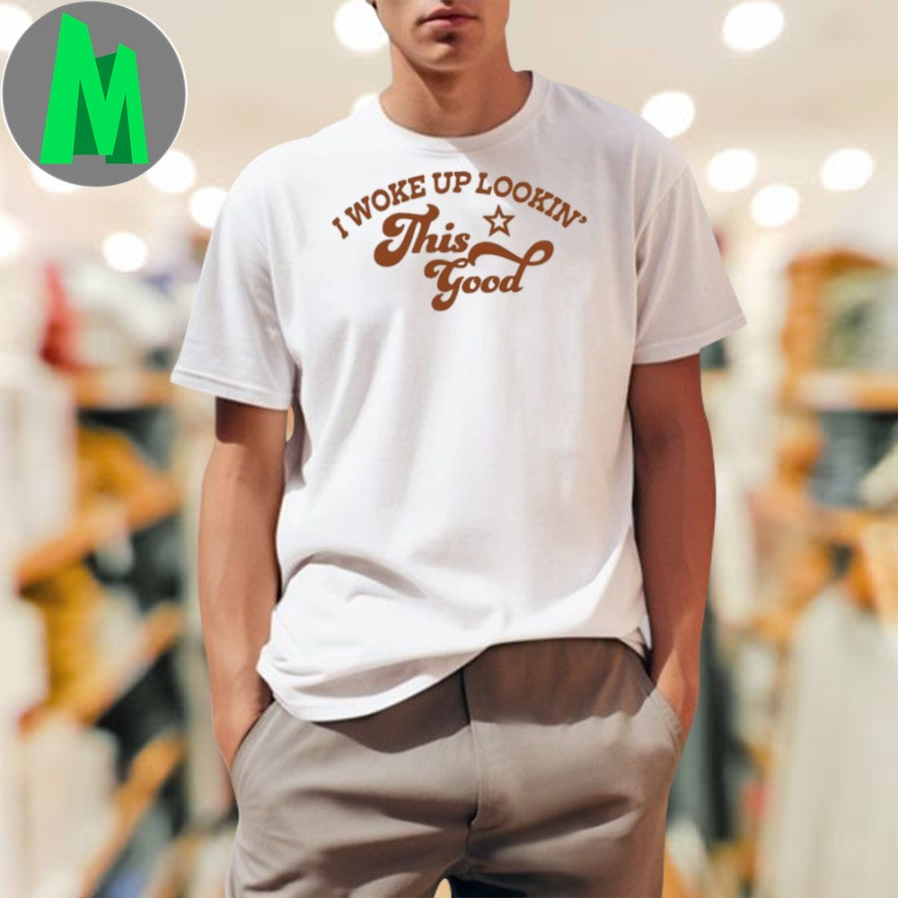 Opinionated Hottie, Mph I Woke Up Looking' This Good - Adult & Kids T-Shirts, Sweatshirts & Hoodies apparel design preview 1