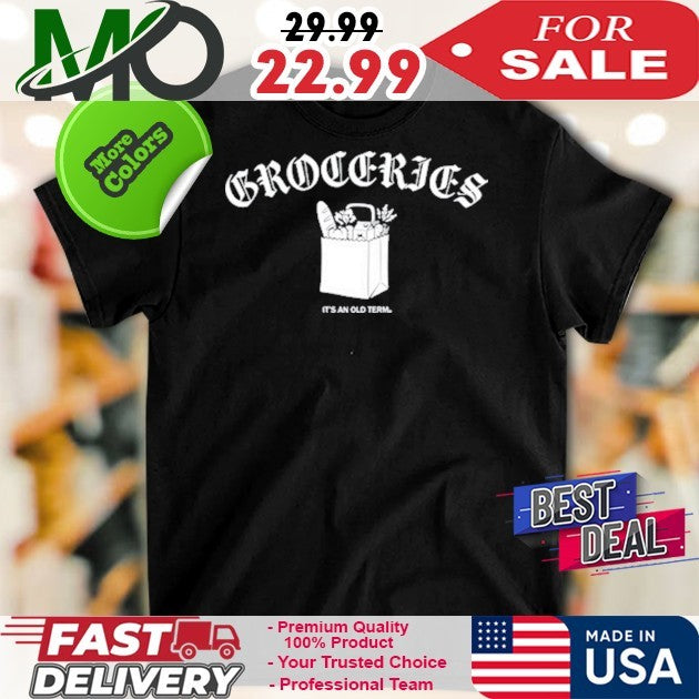 Raygun Groceries It's An Old Term - Adult & Kids T-Shirts, Sweatshirts & Hoodies apparel design preview 1