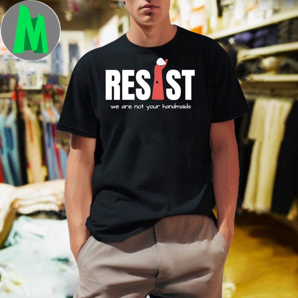 Resist Feminist We Are Not Your Handmaids Protest - Adult & Kids T-Shirts, Sweatshirts & Hoodies apparel design preview 1
