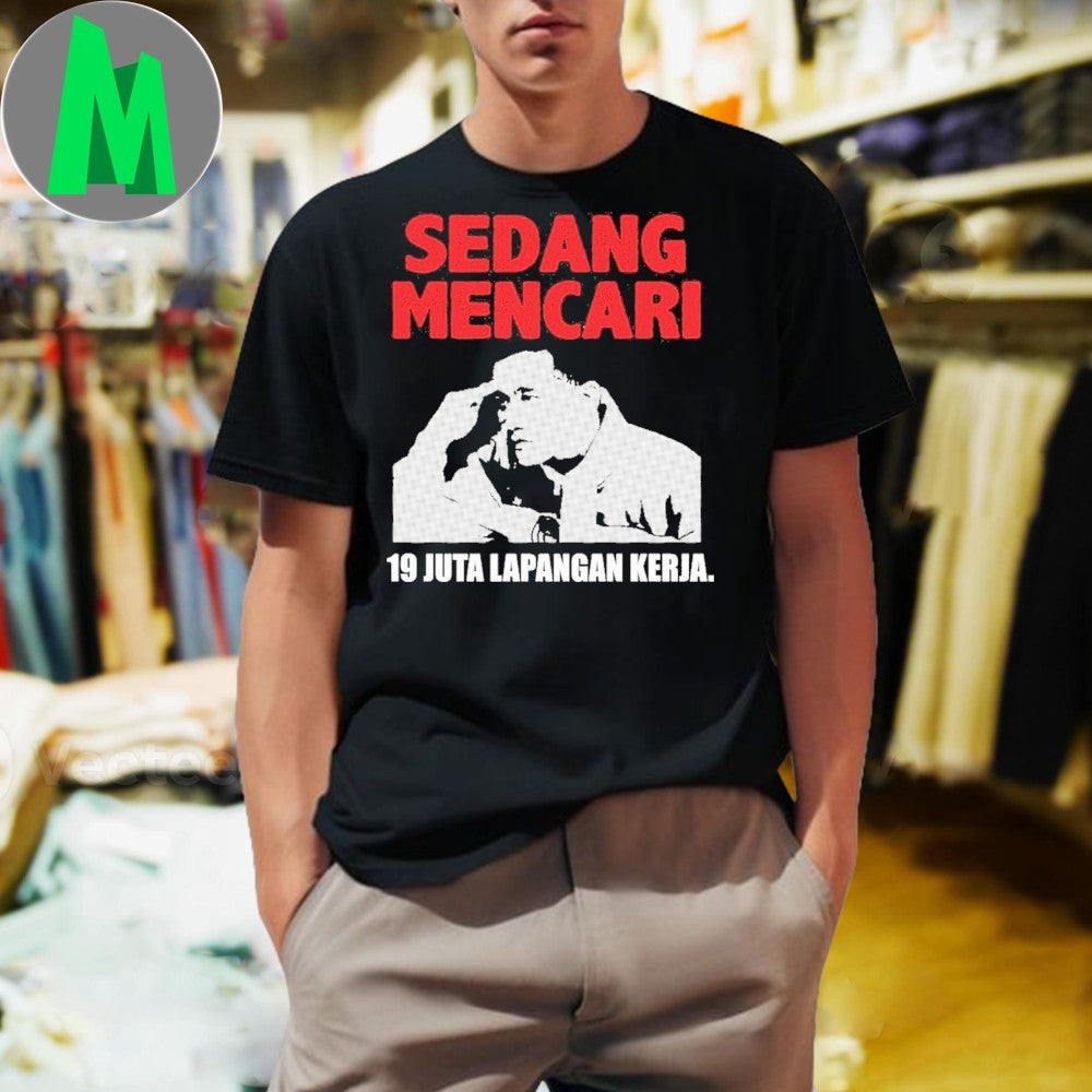 Sedang Mencari 19 Juta Lapangan Kerja Indonesian - Adult & Kids T-Shirts, Sweatshirts & Hoodies apparel design preview 1