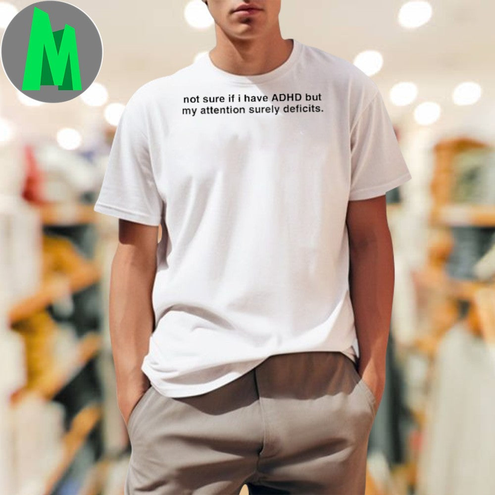 Sien Loves Videos Wearing Not Sure If I Have Adhd But - Adult & Kids T-Shirts, Sweatshirts & Hoodies apparel design preview 1