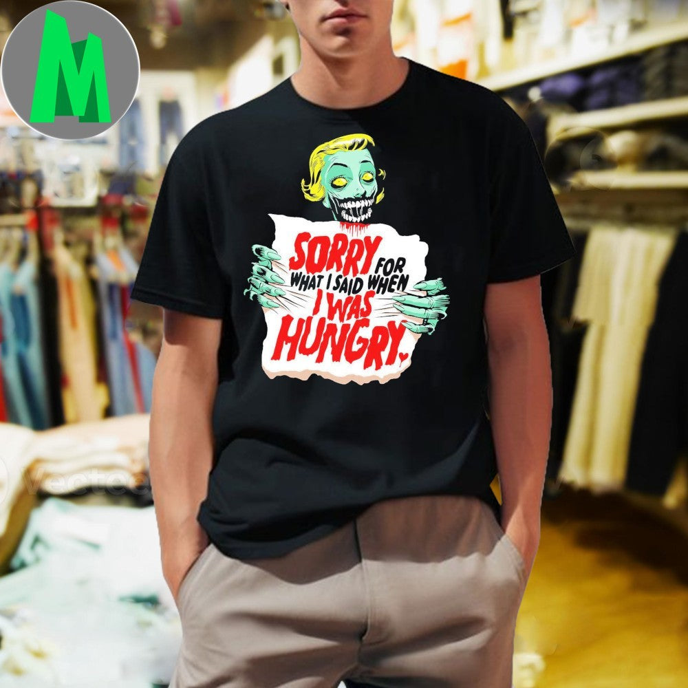Sorry Zombie For What I Said When Was Hungry - Adult & Kids T-Shirts, Sweatshirts & Hoodies apparel design preview 1