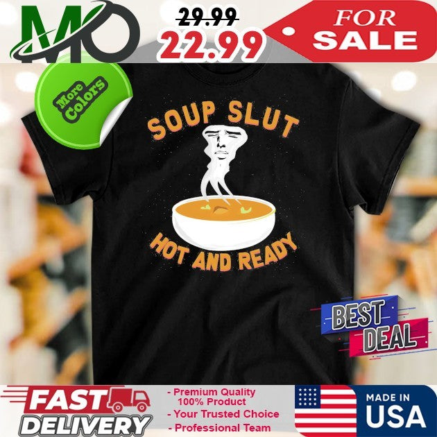 Soup Slut Hot And Ready - Adult & Kids T-Shirts, Sweatshirts & Hoodies apparel design preview 1