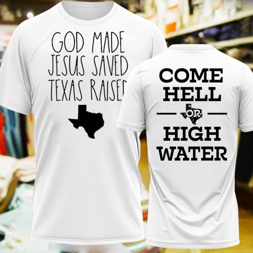 Texas Pride God Made Jesus Saved Raised Come Hell or - Adult & Kids T-Shirts, Sweatshirts & Hoodies apparel design preview 1