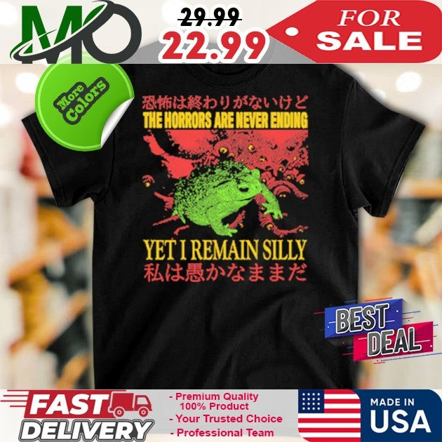 The Horrors Are Never Ending Yet I Remain Silly Funny - Adult & Kids T-Shirts, Sweatshirts & Hoodies apparel design preview 1