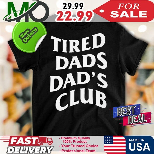 Tired Dads Club Funny Fatherhood - Adult & Kids T-Shirts, Sweatshirts & Hoodies apparel design preview 1