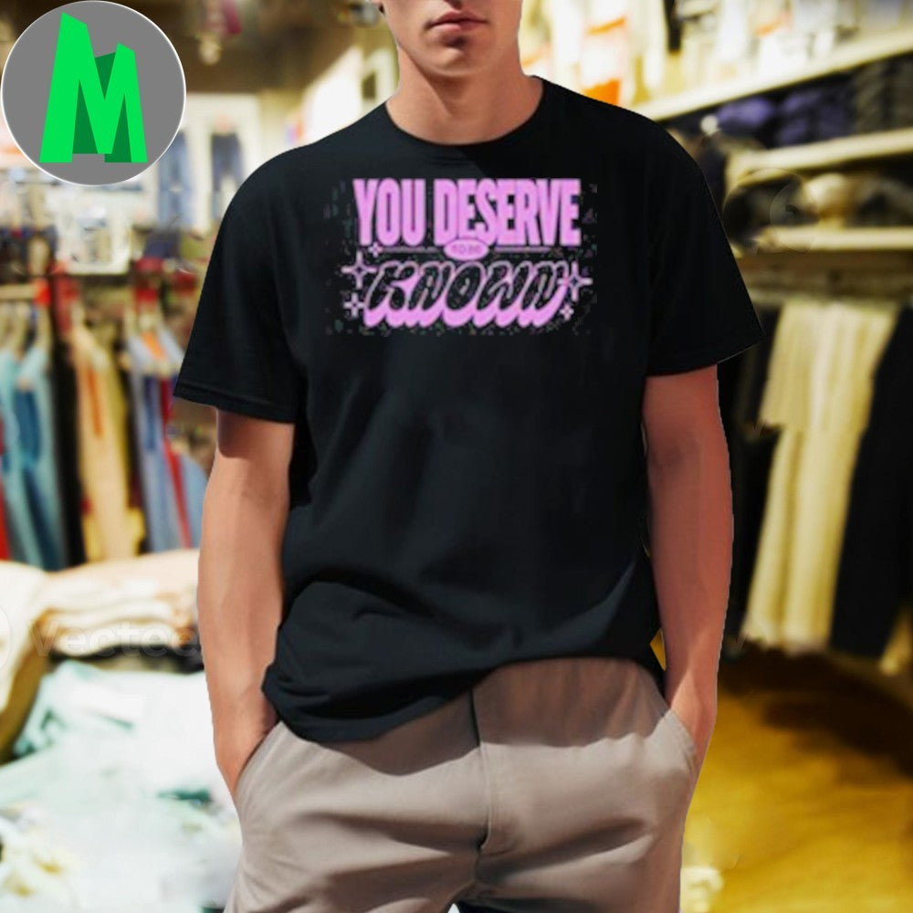 You Deserve To Be Known Loved And Celebrated - Adult & Kids T-Shirts, Sweatshirts & Hoodies apparel design preview 1