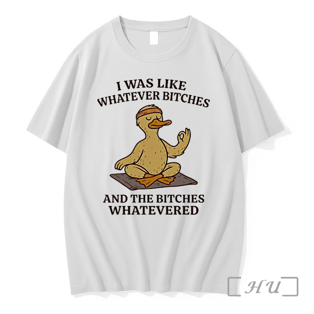 Officials Duck Yogo I Was Like Whatever Bitches And - Adult & Kids T-Shirts, Sweatshirts & Hoodies apparel design preview 1