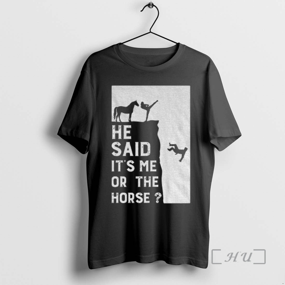 Officials He Said Its Me Or The Horse - Adult & Kids T-Shirts, Sweatshirts & Hoodies apparel design preview 1