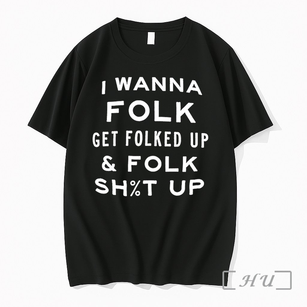 Officials I Wanna Folk Get Folked Up And Shut Premium - Adult & Kids T-Shirts, Sweatshirts & Hoodies apparel design preview 1
