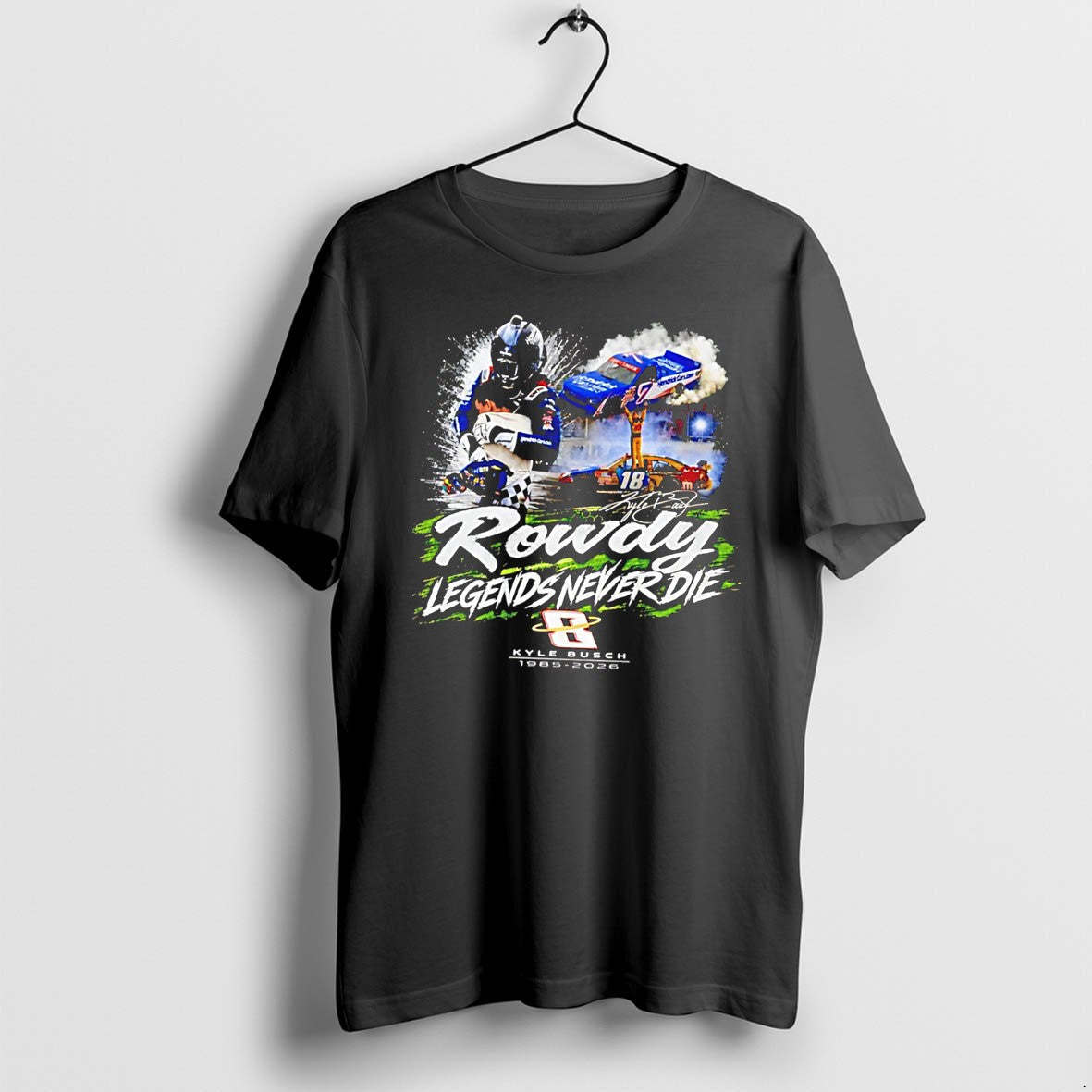 Officials Kyle Busch Rowdy Legends Never Die Nascar - Adult & Kids T-Shirts, Sweatshirts & Hoodies apparel design preview 1