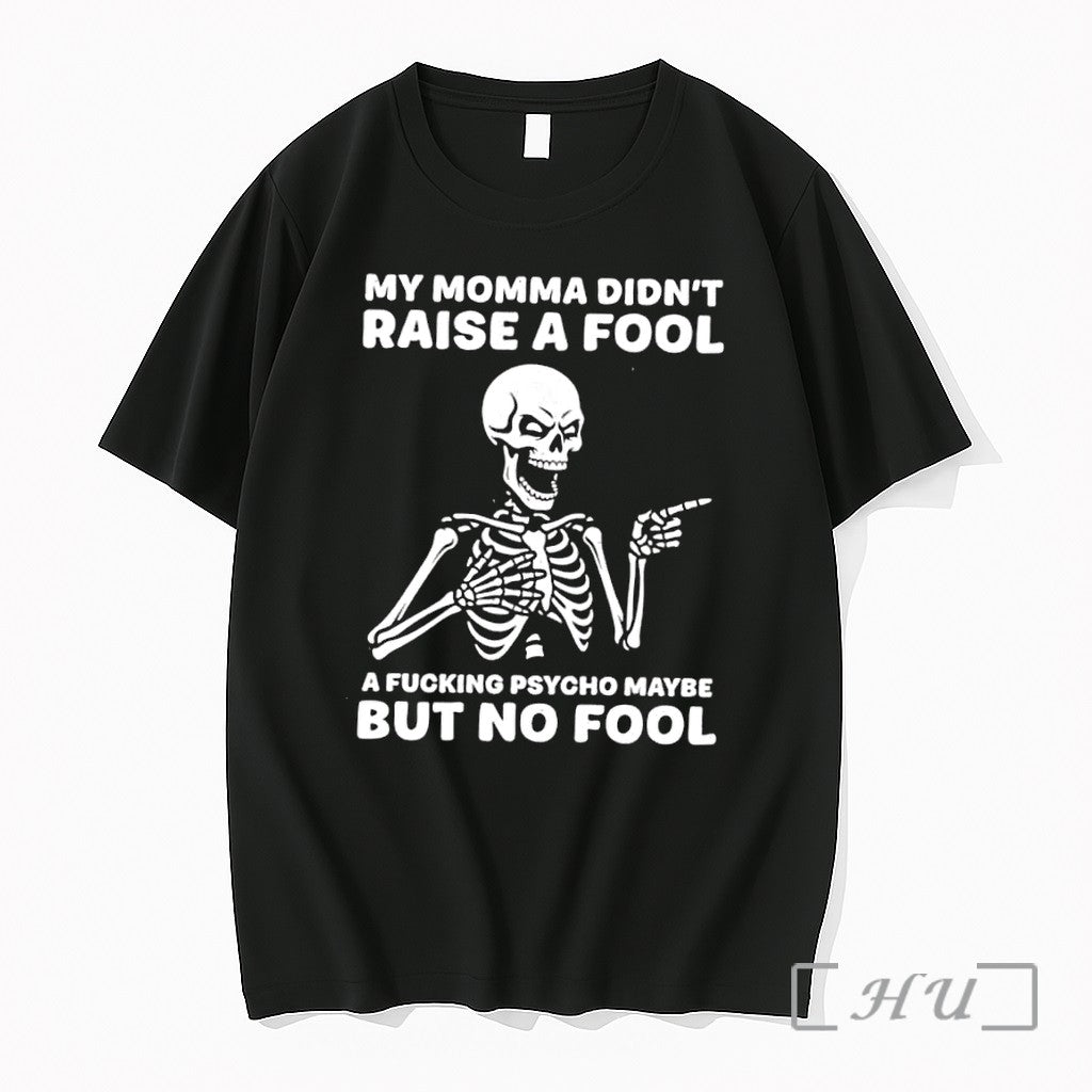 Officials My Momma Didnt Raise A Fool Psycho Maybe - Adult & Kids T-Shirts, Sweatshirts & Hoodies apparel design preview 1