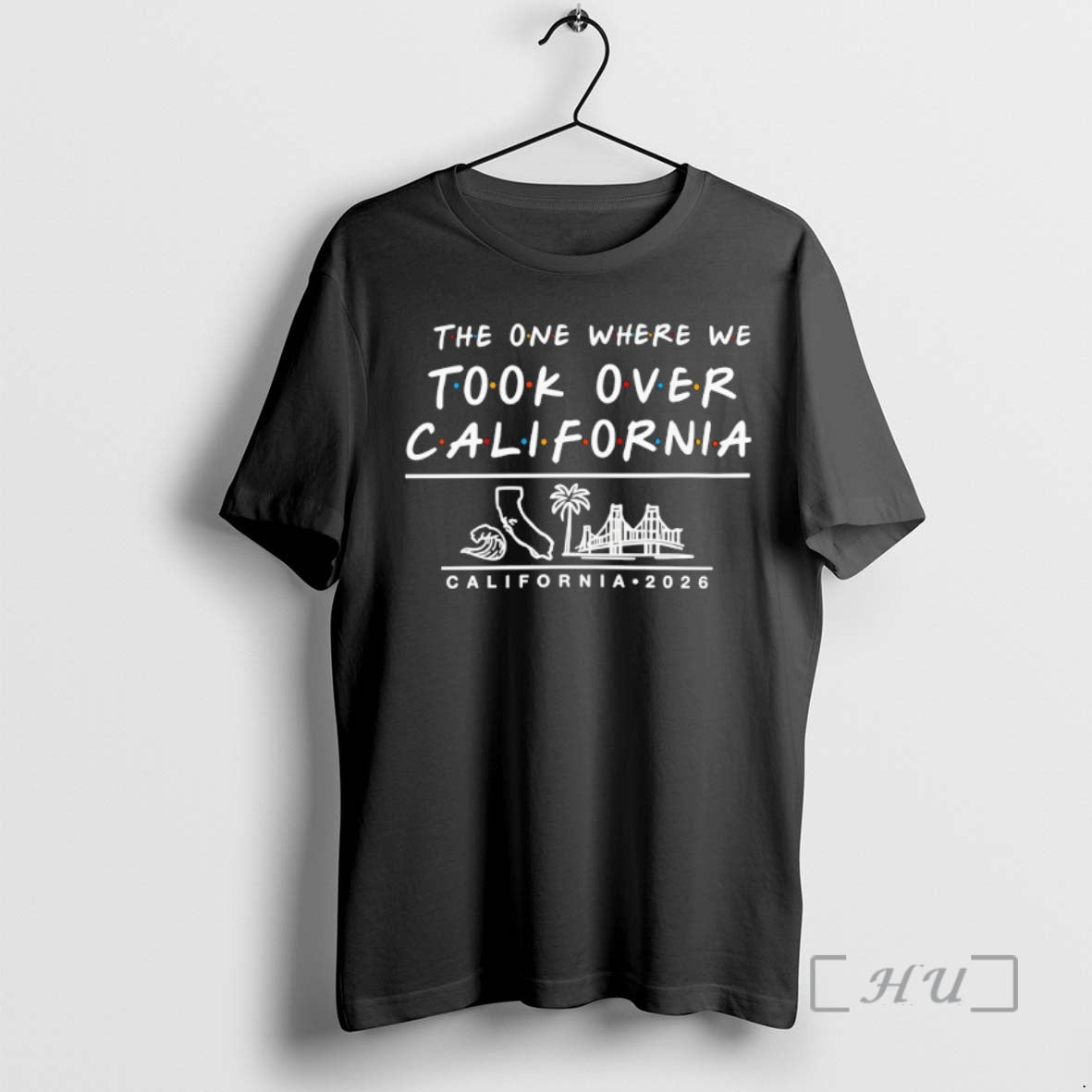 Officials The One Where We Took Over California 2026 - Adult & Kids T-Shirts, Sweatshirts & Hoodies apparel design preview 1
