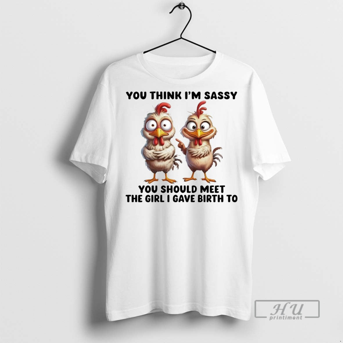 Officials Trending Chicken You Think Im Sassy Should - Adult & Kids T-Shirts, Sweatshirts & Hoodies apparel design preview 1