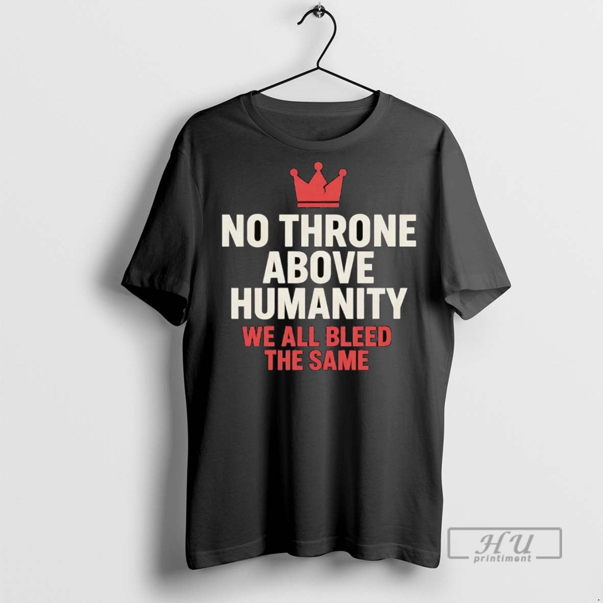 Officials Trending No Throne Above Humanity We All - Adult & Kids T-Shirts, Sweatshirts & Hoodies apparel design preview 1