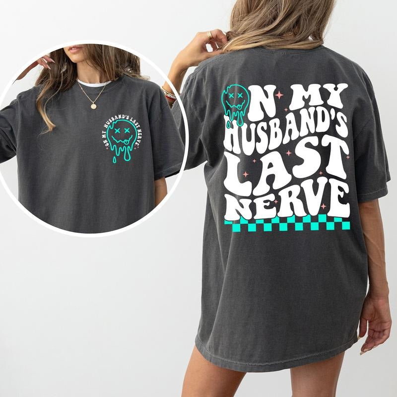 My Husband'S Last Nerve Comfort Colors Funny Wife - Adult & Kids T-Shirts, Sweatshirts & Hoodies apparel design preview 1