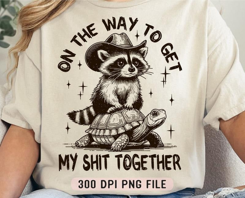 Way Get My Shit Together Png Funny Raccoon Humor - Adult & Kids T-Shirts, Sweatshirts & Hoodies apparel design preview 1