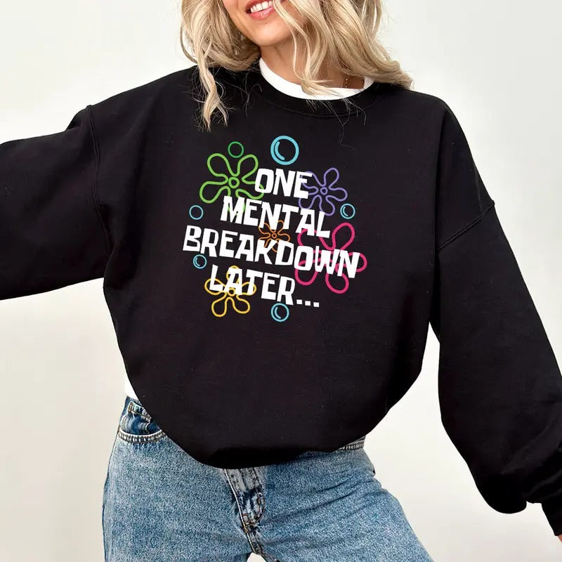 One Mental Breakdown Later Sarcastic Health Funny - Adult & Kids T-Shirts, Sweatshirts & Hoodies apparel design preview 1