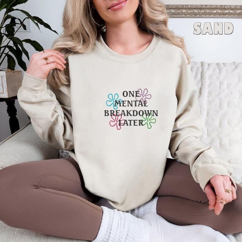 One Mental Breakdown Later Sarcastic Health Matters - Adult & Kids T-Shirts, Sweatshirts & Hoodies apparel design preview 1