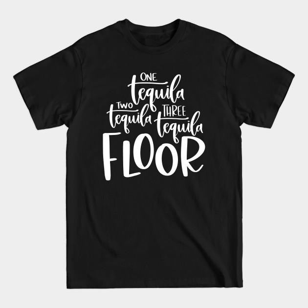 One Tequila Two Three Floor Lover Cotton - Adult & Kids T-Shirts, Sweatshirts & Hoodies apparel design preview 1