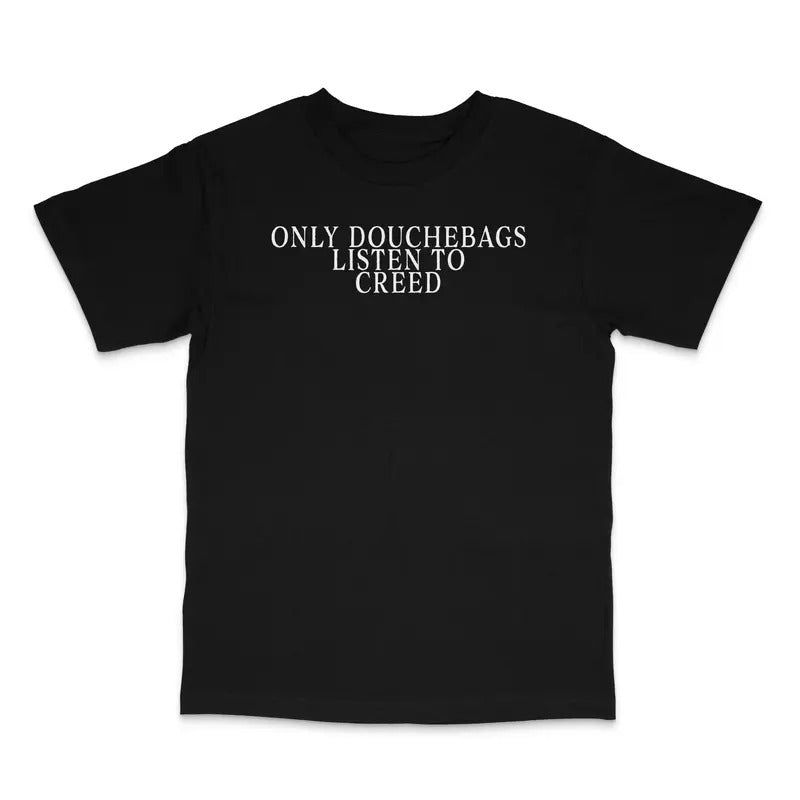 Only Douchebags Listen Custom Printed - Adult & Kids T-Shirts, Sweatshirts & Hoodies apparel design preview 1