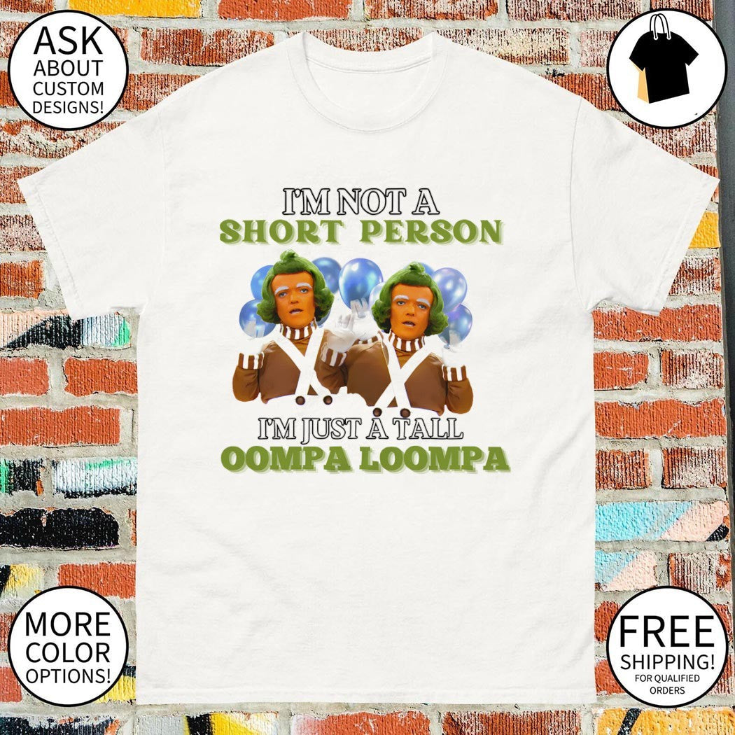 Oompa Loompa I'm not a short person just tall - Adult & Kids T-Shirts, Sweatshirts & Hoodies apparel design preview 1
