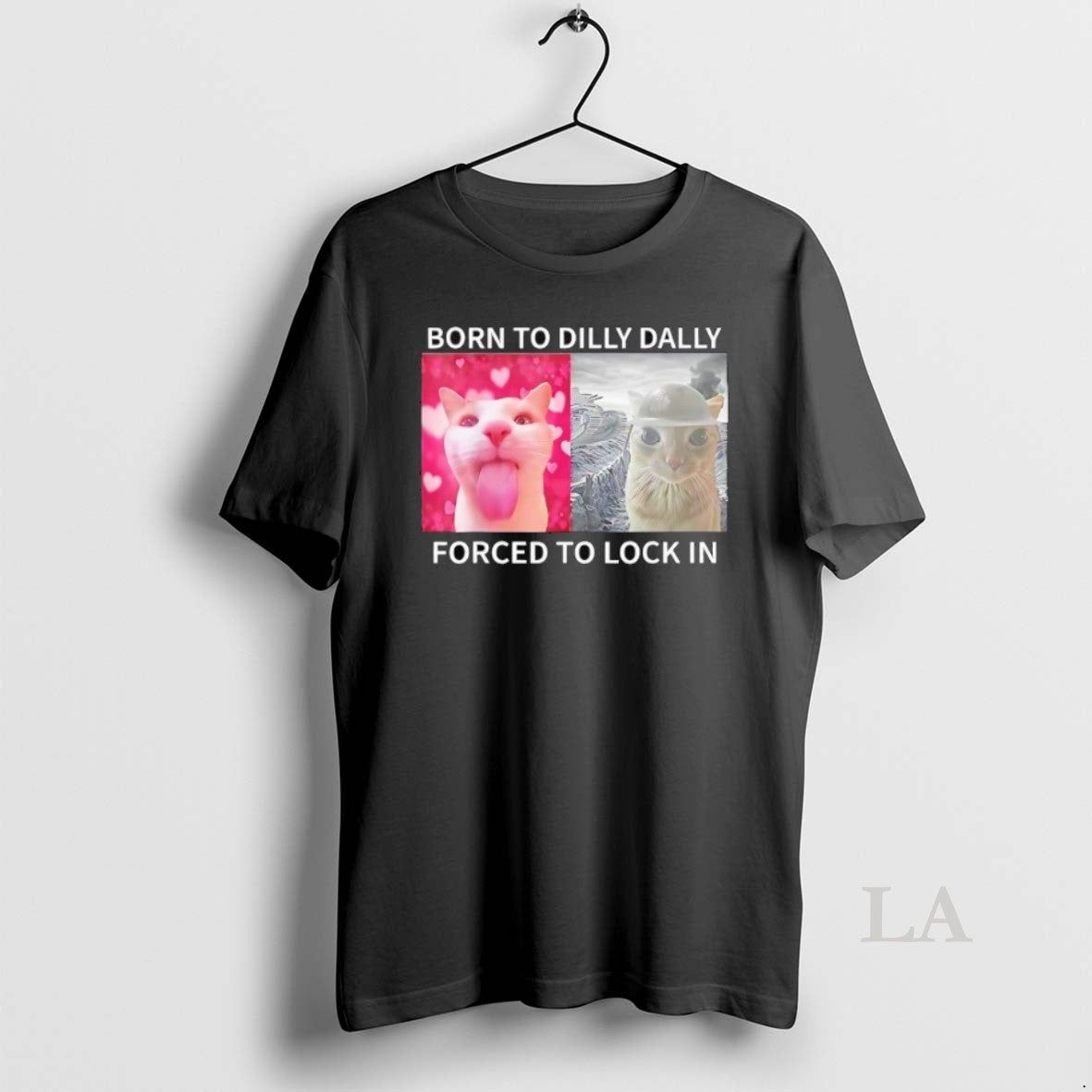 Original Cats Meme Born To Dilly Dally Forced Lock In - Adult & Kids T-Shirts, Sweatshirts & Hoodies apparel design preview 1